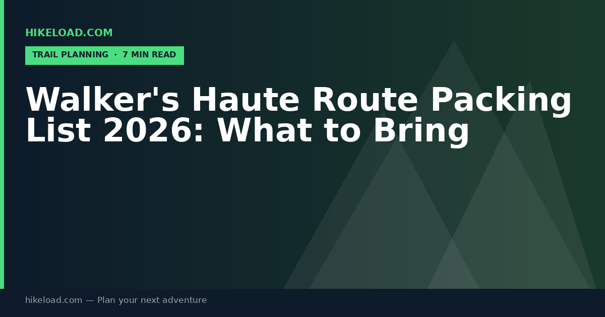 Walker's Haute Route Packing List 2026: What to Bring