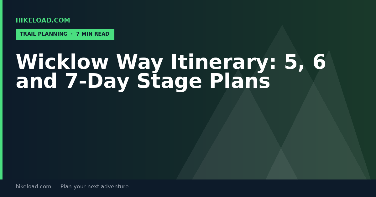 Wicklow Way Itinerary: 5, 6 and 7-Day Stage Plans