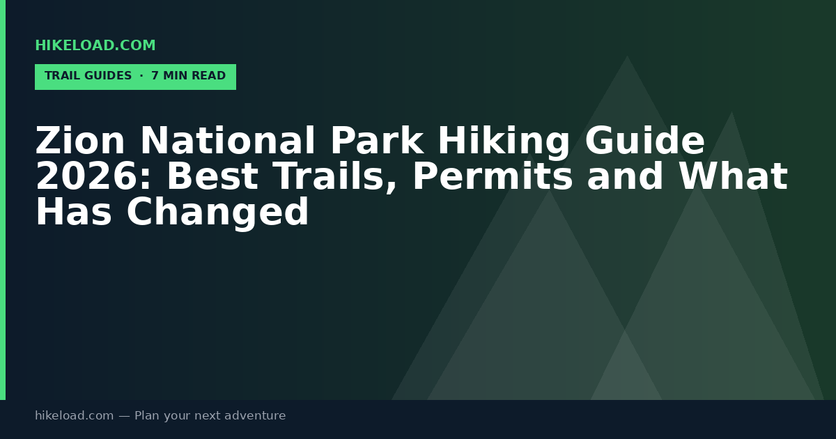 Zion National Park Hiking Guide 2026: Best Trails, Permits and What Has Changed